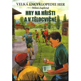 Velká encyklopedie her 3 – Hry na hřišti a v tělocvičně