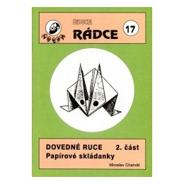 Dovedné ruce - Papírové skládanky 2. část - Rádce 17