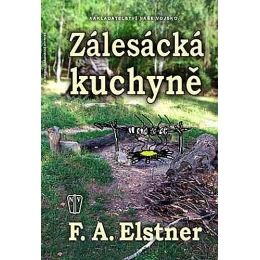 Zálesácká kuchyně - F.A. Elstner