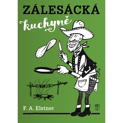 Zálesácká kuchyně - F. A. Elstner (2023)